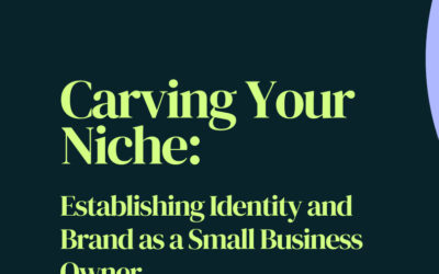 Carving Your Niche: Establishing Identity and Brand as a Small Business Owner