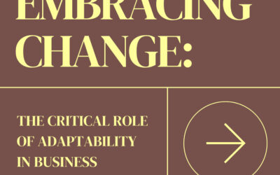 Embracing Change: The Critical Role of Adaptability in Business