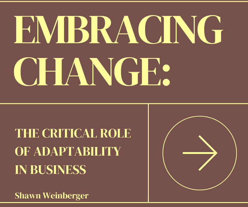 Embracing Change: The Critical Role of Adaptability in Business