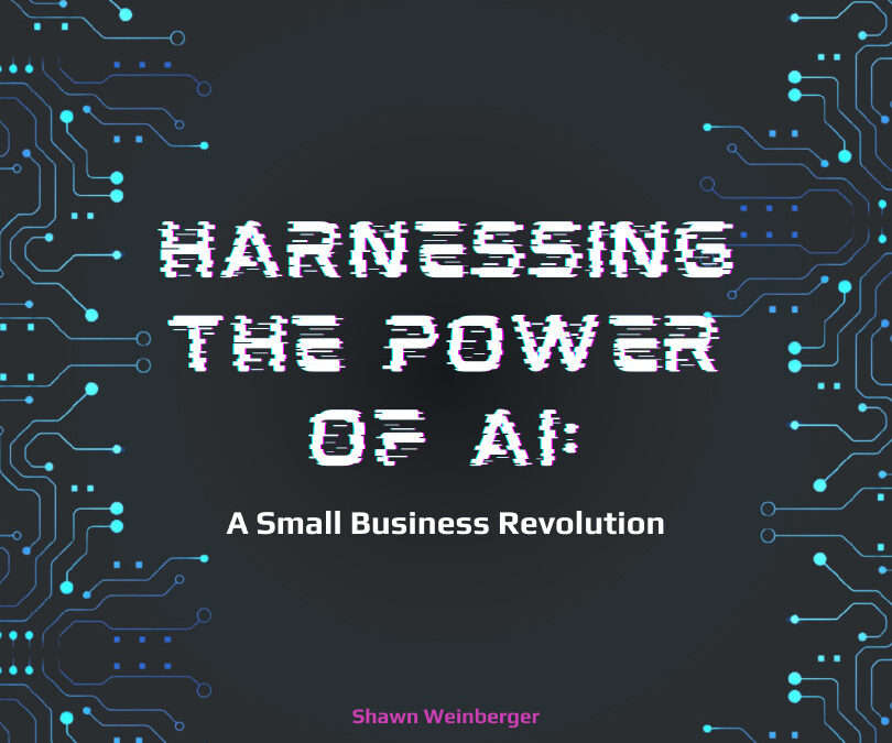 Harnessing the Power of AI: A Small Business Revolution