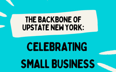 The Backbone of Upstate New York: Celebrating Small Business