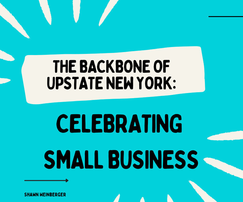 The Backbone of Upstate New York: Celebrating Small Business